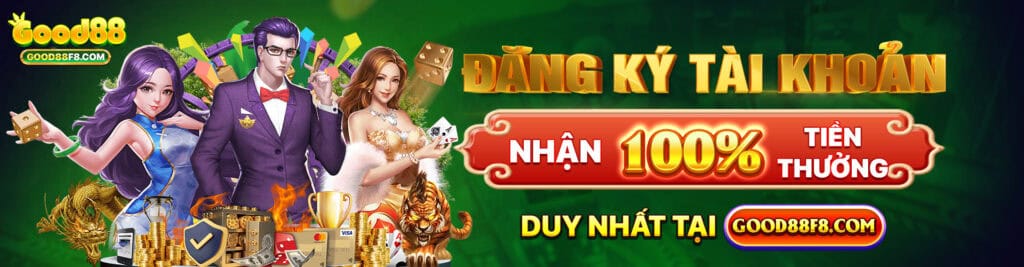 đăng ký tài khoản good88 nhận 100% tiền thường